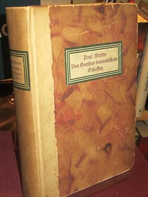 Von Goethes dramatischem Schaffen. Siebzig Vorstufen, Fragmente, Pläne und Zeugnisse.