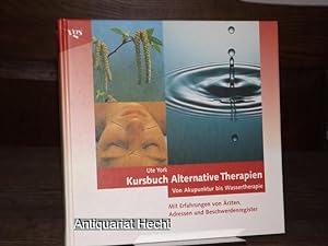 Kursbuch alternative Therapien. Von Akupunktur bis Wassertherapie.