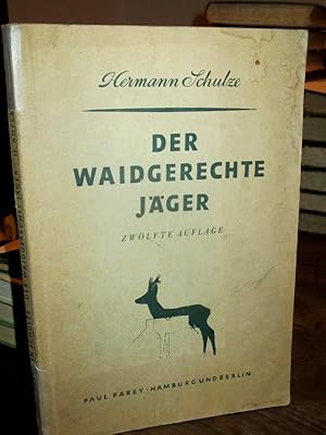 Der waidgerechte Jäger. Grundzüge der Jagdkunde und Leitfaden zur Vorbereitung auf die Jägerprüfung.