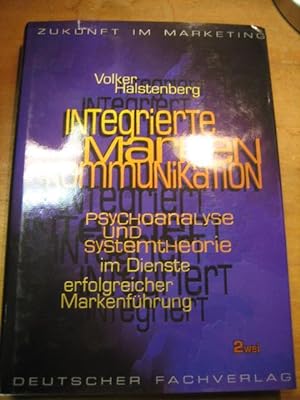 Integrierte Marken-Kommunikation (Markenkommunikation). Psychoanalyse und Systemtheorie im Dienst...