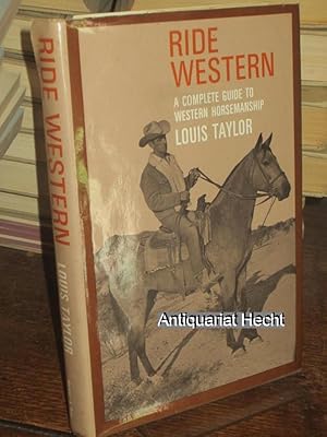 Ride Western. A Complete Guide to Western Horsemanship.