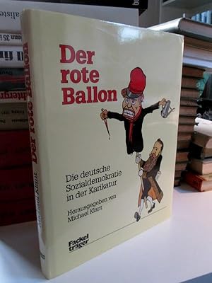 Bild des Verkufers fr Der rote Ballon. Die deutsche Sozialdemokratie in der Karikatur. Herausgegeben von Michael Klant. zum Verkauf von Antiquariat Hecht