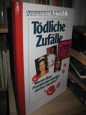 Tödliche Zufälle. Geheim-Dossier. "Warum diese Prominenten wirklich sterben mussten?"