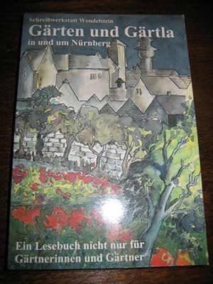 Image du vendeur pour Grten und Grtla in und um Nrnberg. Ein Lesebuch nicht nur fr Grtnerinnen und Grtner. Herausgegeben von Gudrun Vollmuth. mis en vente par Altstadt-Antiquariat Nowicki-Hecht UG