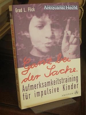 Seller image for Ganz bei der Sache. Aufmerksamkeitstraining fr impulsive Kinder. Deutsch von Thomas Kopal. for sale by Altstadt-Antiquariat Nowicki-Hecht UG