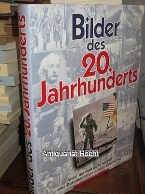 Bilder des 20. Jahrhunderts. Fotos, die man nicht vergisst - eine Dokumentation unserer Geschicht...