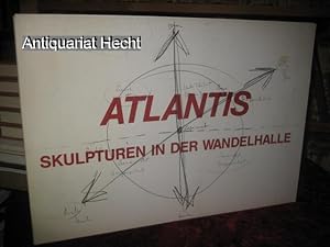 Atlantis. Skulpturen in der Wandelhalle. 18. Mai bis 30. Juni 1985. Eine Ausstellung im Forum für...