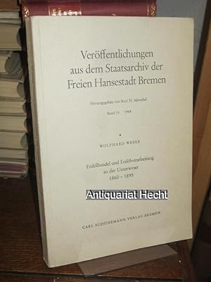 Erdölhandel und Erdölverarbeitung an der Unterweser 1860 - 1895. (= Veröffentlichungen aus dem St...