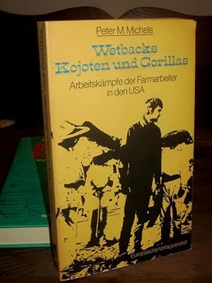 Seller image for Wetbacks, Kojoten und Gorillas. Arbeitskmpfe der Farmarbeiter in den USA. for sale by Altstadt-Antiquariat Nowicki-Hecht UG