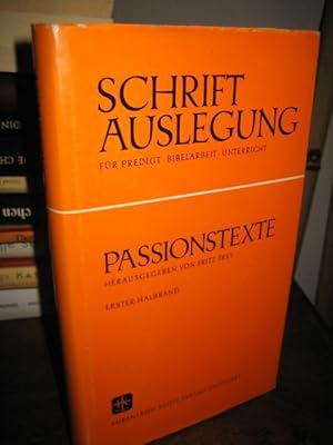 Die Passionstexte. Erster Halbband. (= Schriftauslegung für Predigt, Bibelarbeit, Unterricht, hrs...