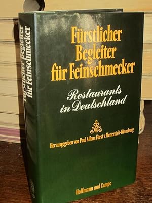 Fürstlicher Begleiter für Feinschmecker. Restaurants in Deutschland. Unter Mitarbeit von Holger H...