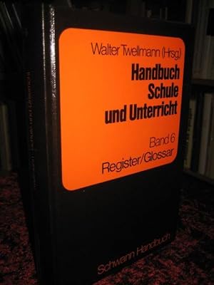 Handbuch Schule und Unterricht Band 6: Register / Glossar.