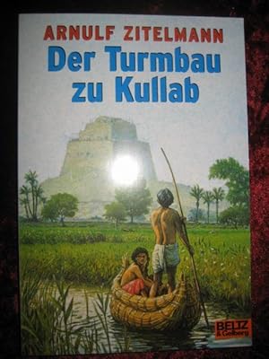 Der Turmbau zu Kullab. Abenteuer-Roman aus biblischer Zeit. Mit einem Nachwort des Autors (= Gull...