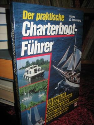 Der praktische Charterboot-Führer. Alle Reviere mit und ohne Führerschein ; Psychologie an Bord ;...