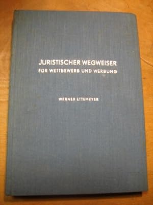 Juristischer Wegweiser für Wettbewerb und Werbung. (= Werbe-Reihe Band 1).
