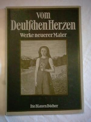 Vom deutschen Herzen. Werke neuerer deutscher Maler. (= Die Blauen Bücher).