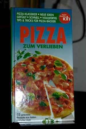 Pizza zum verlieben - 85 getestete Rezepte aus Italien und aller Welt.