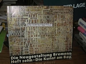 Imagen del vendedor de Die Neugestaltung Bremens. Heft zehn (10): Die Kunst am Bau. Herausgegeben vom Senator fr das Bauwesen. a la venta por Altstadt-Antiquariat Nowicki-Hecht UG