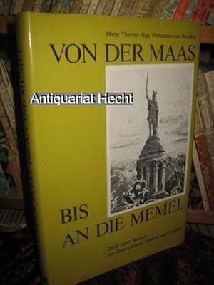 Von der Maas bis an die Memel. 2000 Jahre Kampf um Deutschlands Einheit und Freiheit. Herausgegeb...