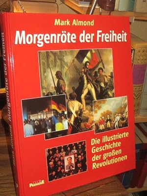 Imagen del vendedor de Morgenrte der Freiheit. Die illustrierte Geschichte der groen Revolutionen. Aus dem Englischen von Eva Dempewolf. a la venta por Antiquariat Hecht