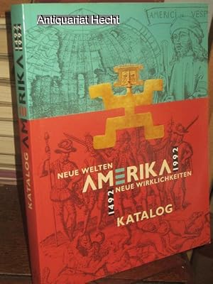 Amerika 1492 - 1992. Neue Welten - Neue Wirklichkeiten. Katalog [zur Ausstellung der Stiftung Pre...