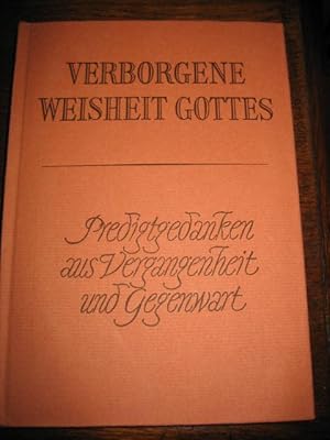 Verborgene Weisheit Gottes. 1. Advent bis Estomihi. (= Predigtgedanken aus Vergangenheit und Gege...