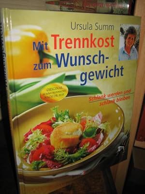 Mit Trennkost zum Wunschgewicht. Schlank werden und schlank bleiben. Original-Summ-Trennkost nach...