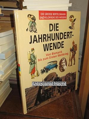 Imagen del vendedor de Die Jahrhundertwende. Von Bismarck bis zum Ersten Weltkrieg. (= Die grosse Bertelsmann-Enzyklopdie des Wissens). a la venta por Altstadt-Antiquariat Nowicki-Hecht UG