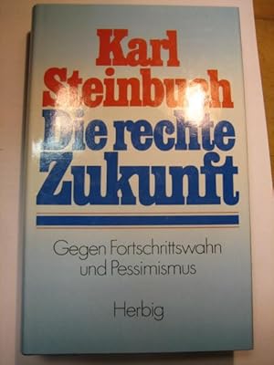 Seller image for Die rechte Zukunft. Gegen Fortschrittswahn und Pessimismus. for sale by Antiquariat Hecht