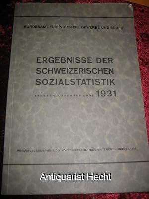 Ergebnisse der schweizerischen Sozialstatistik. Abgeschlossen auf Ende 1931. Herausgegeben vom ei...