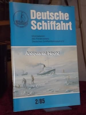 Deutsche Schiffahrt 2/85. Informationen des Fördervereins Deutsches Schiffahrtsmuseum e.V.