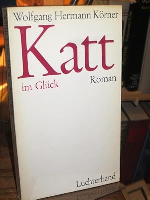 Bild des Verkufers fr Katt im Glck. Roman. zum Verkauf von Antiquariat Hecht