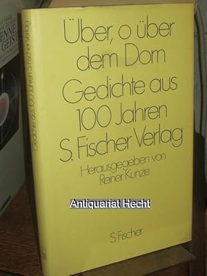 Über, o über dem Dorn. Gedichte aus 100 Jahren S. Fischer-Verlag. Herausgegeben von Reiner Kunze.