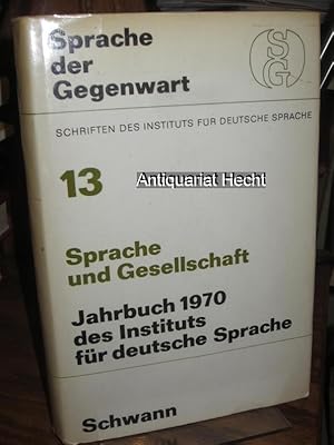 Bild des Verkufers fr Sprache und Gesellschaft. Beitrge zur soziolinguistischen Beschreibung der deutschen Gegenwartssprache. (= Sprache der Gegenwart Bd. 13; Jahrbuch des Instituts fr Deutsche Sprache 1970). zum Verkauf von Antiquariat Hecht