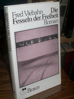 Seller image for Die Fesseln der Freiheit. Roman. for sale by Altstadt-Antiquariat Nowicki-Hecht UG