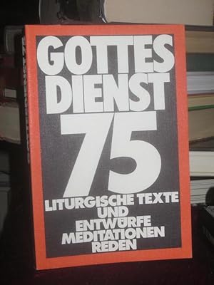 Gottesdienst `75. Lliturgische Texte und Entwürfe, Meditationen und Reden. Herausgegeben von Hors...