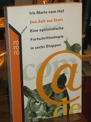 Seller image for Das Zelt aus Stein. Eine optimistische Fortschrittsutopie in sechs Etappen. for sale by Antiquariat Hecht