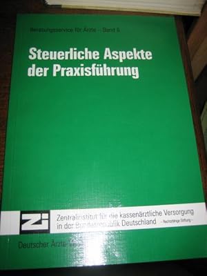 Bild des Verkufers fr Steuerliche Aspekte der Praxisfhrung. (= Beratungsservice fr rzte Band 6). Herausgegeben vom Zentralinstitut fr die Kassenrztliche Versorgung in der Bundesrepublik Deutschland, rechtsfhige Stiftung. zum Verkauf von Antiquariat Hecht