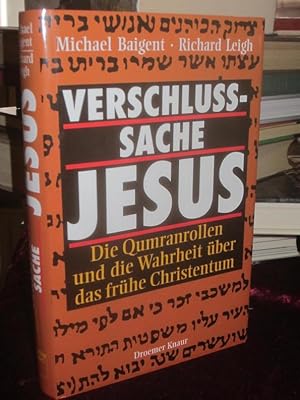 Verschlusssache Jesus. Die Qumranrollen und die Wahrheit über das frühe Christentum.