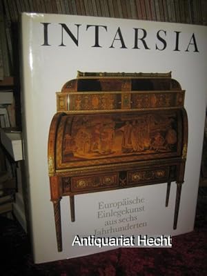 Intarsia. Europäische Einlegekunst aus sechs Jahrhunderten. Mit Beiträgen von Guillaume Janneau, ...