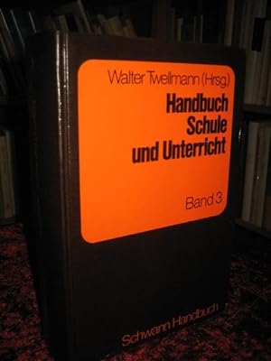 Handbuch Schule und Unterricht. Band 3: Historische, gesellschaftliche, juristische und wissensch...