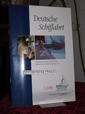 Imagen del vendedor de Deutsche Schiffahrt 2.2006. Informationen des Frdervereins Deutsches Schiffahrtsmuseum e.V. a la venta por Altstadt-Antiquariat Nowicki-Hecht UG