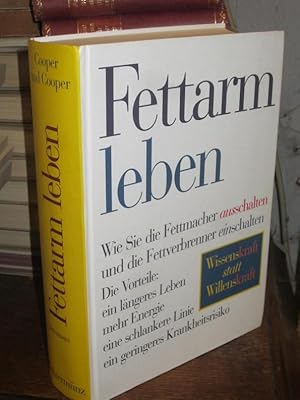 Fettarm leben. Wie Sie die Fettmacher ausschalten und die Fettverbrenner einschalten. Die Vorteil...