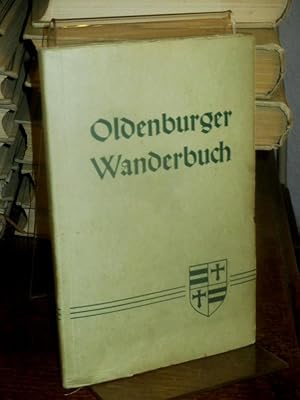 Oldenburger Wanderbuch. In Zusammenarbeit mit dem Landesverkehrsverband Weser-Ems herausgegeben v...