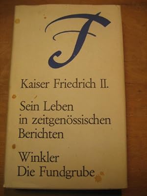Kaiser Friedrich II. Sein Leben in zeitgenössischen Berichten. (= Die Fundgrube , Nr. 41).