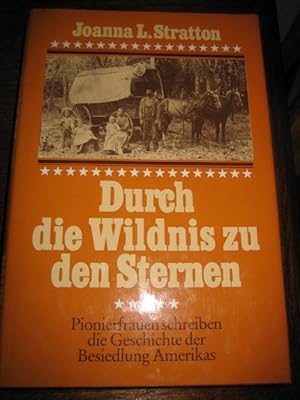 Image du vendeur pour Durch die Wildnis zu den Sternen. Pionierfrauen schreiben die Geschichte der Besiedlung Amerikas. mis en vente par Altstadt-Antiquariat Nowicki-Hecht UG