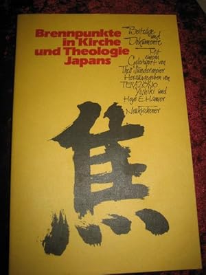 Brennpunkte in Kirche und Theologie Japans. Beiträge und Dokumente. Mit einem Geleitwort von Theo...