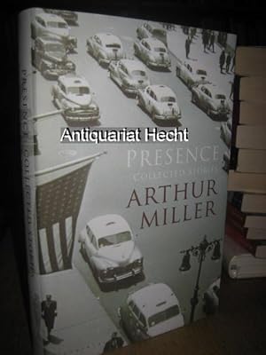 Seller image for Presence. The Collected Stories of Arthur Miller. for sale by Antiquariat Hecht
