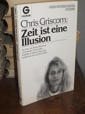 Bild des Verkufers fr Zeit ist eine Illusion. Die Frau, die Shirley MacLaine und anderen Prominenten Einblicke in frhere Leben gibt, erzhlt von ihrer Arbeit. Chris Griscom erzhlt ber ihr Leben und ihre Arbeit. Aufgezeichnet von Wulfing von Rohr. zum Verkauf von Altstadt-Antiquariat Nowicki-Hecht UG