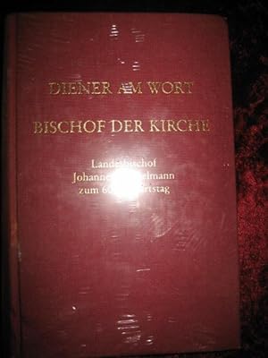 Diener am Wort - Bischof der Kirche. Festschrift zum 60. Geburtstag von Landesbischof D. Dr. phil...